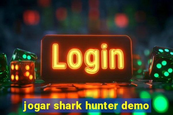 jogar shark hunter demo